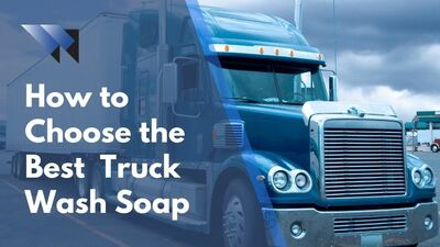 How To Choose The Best Truck Wash Soap
